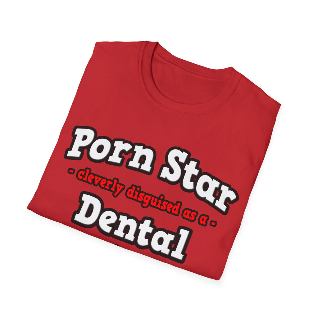 Porn Star...Dental Hygienist - Unisex Softstyle T-Shirt