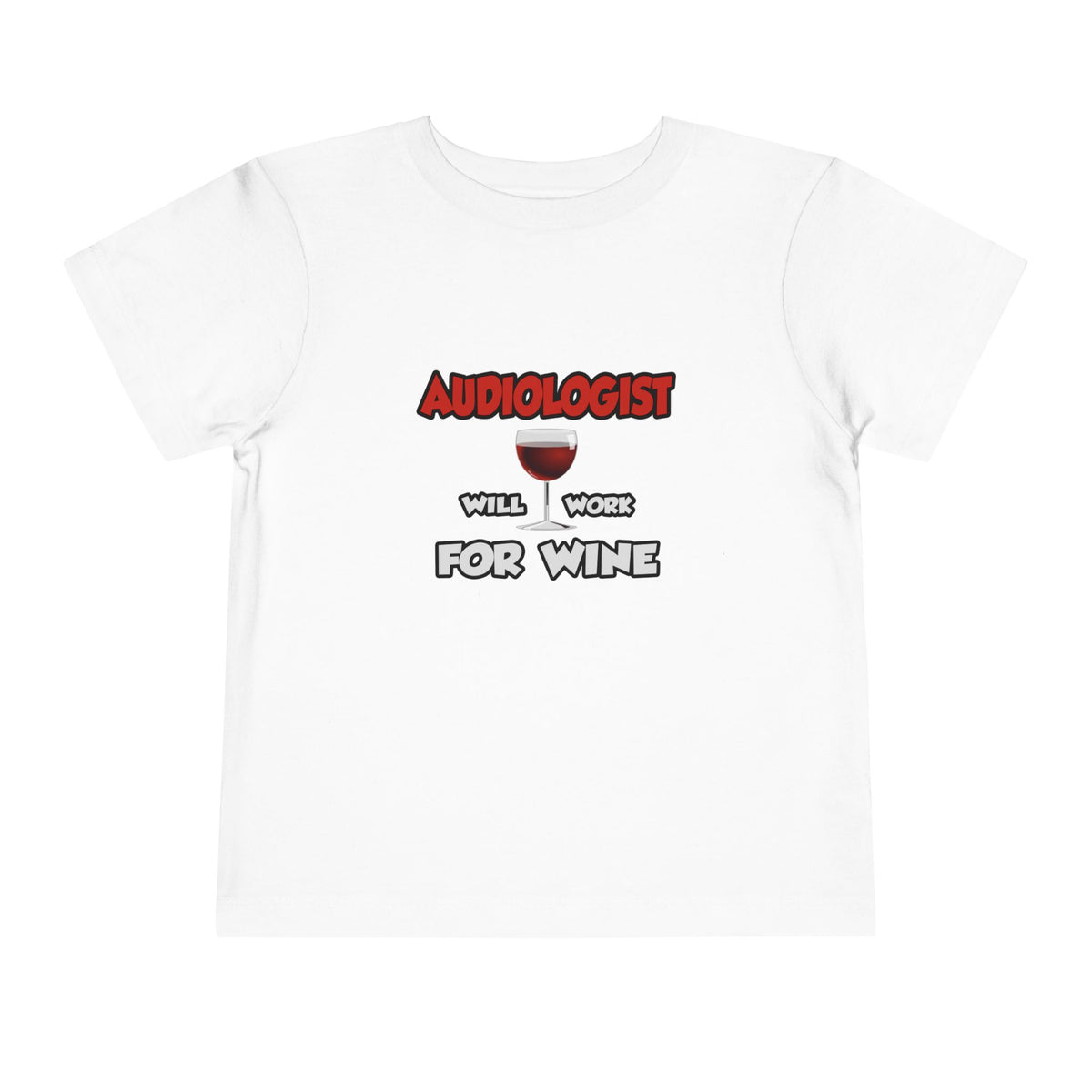 Audiologist ... Will Work For Wine - Toddler Short Sleeve Tee