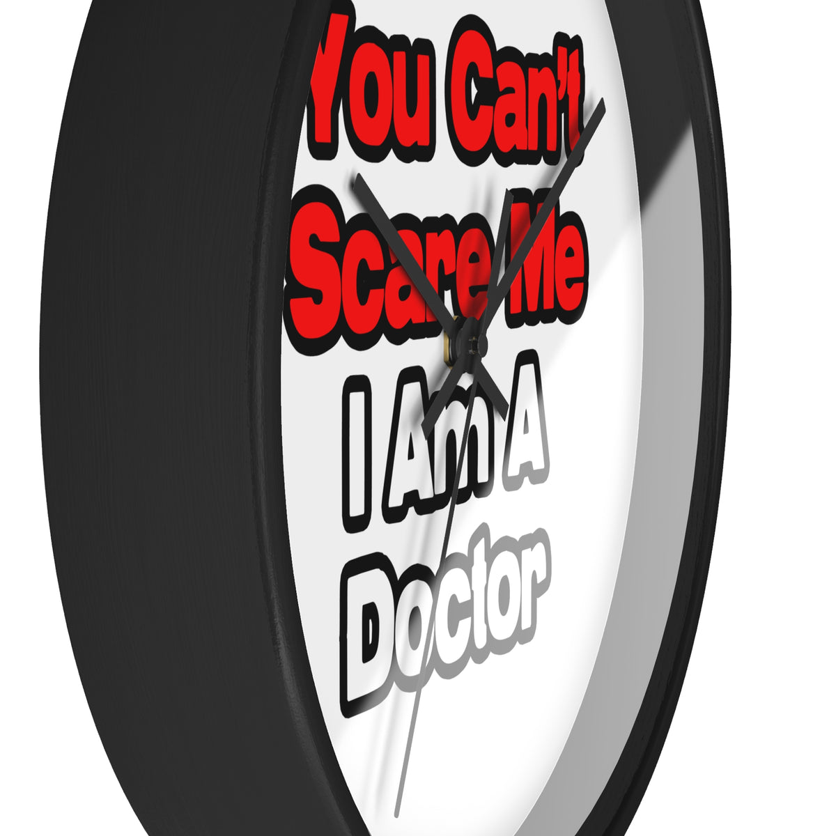 You Can't Scare Me...Doctor - Wall Clock