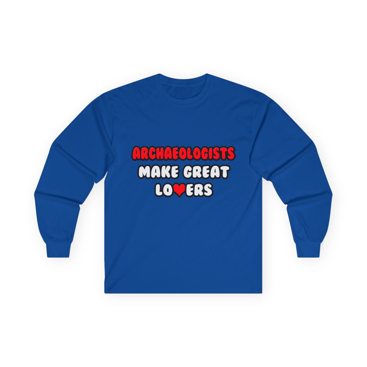 Archaeologists Make Great Lovers - Unisex Ultra Cotton Long Sleeve Tee