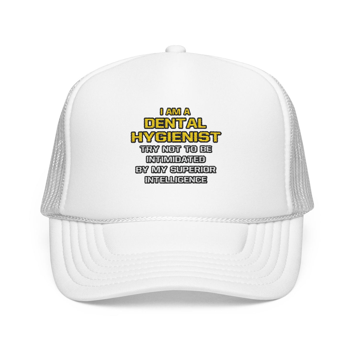 Dental Hygienist...Superior Intelligence - Foam Trucker Hat