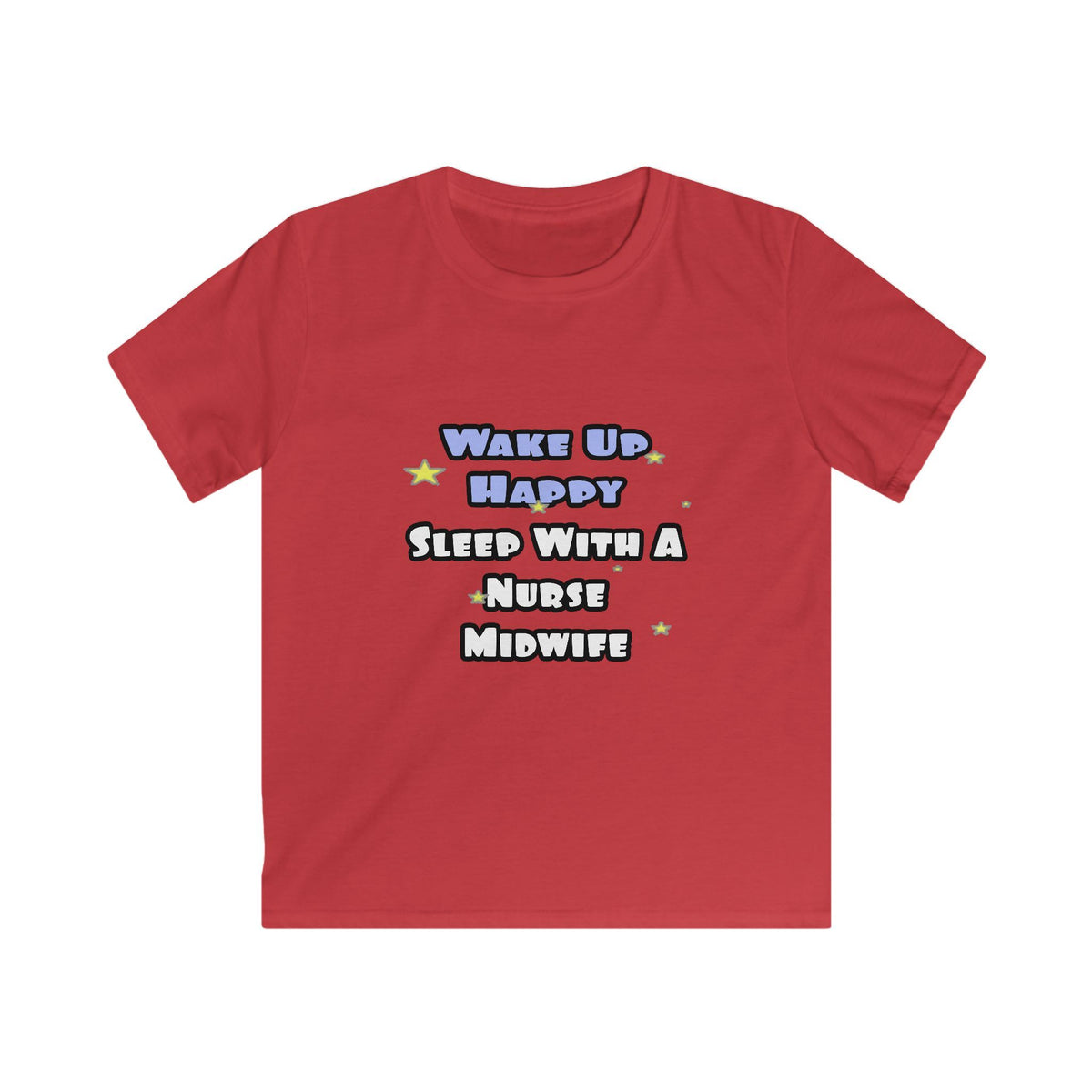Wake Up Happy .. Sleep With Nurse Midwife - Kids Softstyle Tee
