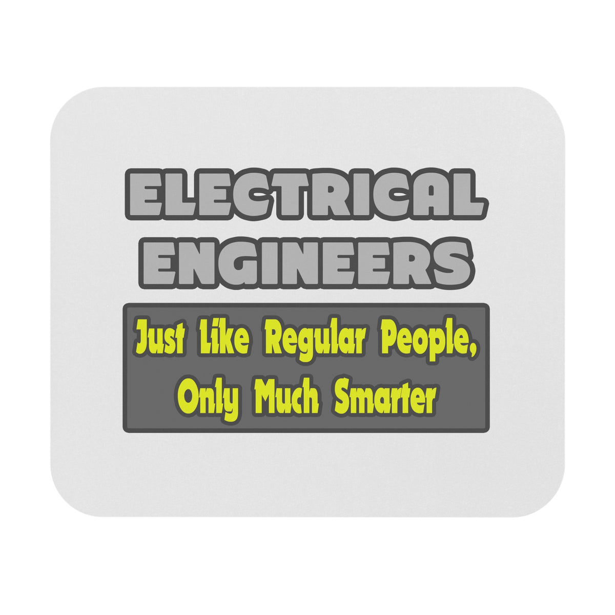 Electrical Engineers...Smarter - Mouse Pad (Rectangle)