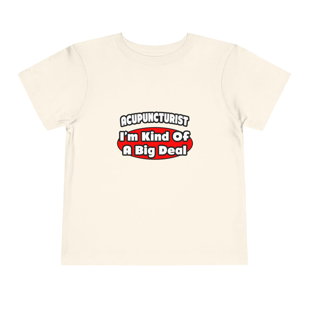 Acupuncturist ... Big Deal - Toddler Short Sleeve Tee