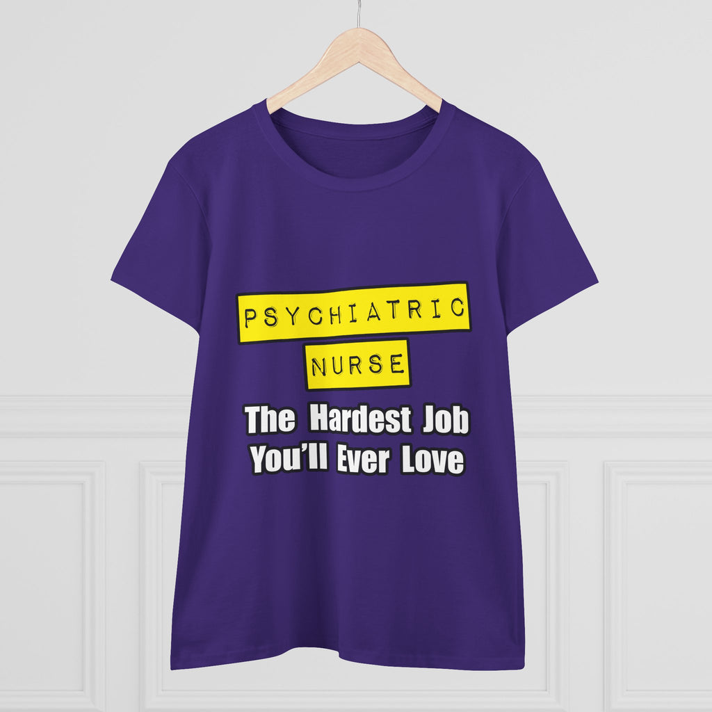Psychiatric Nurse...Hardest Job You'll Ever Love - Women's Midweight Cotton Tee