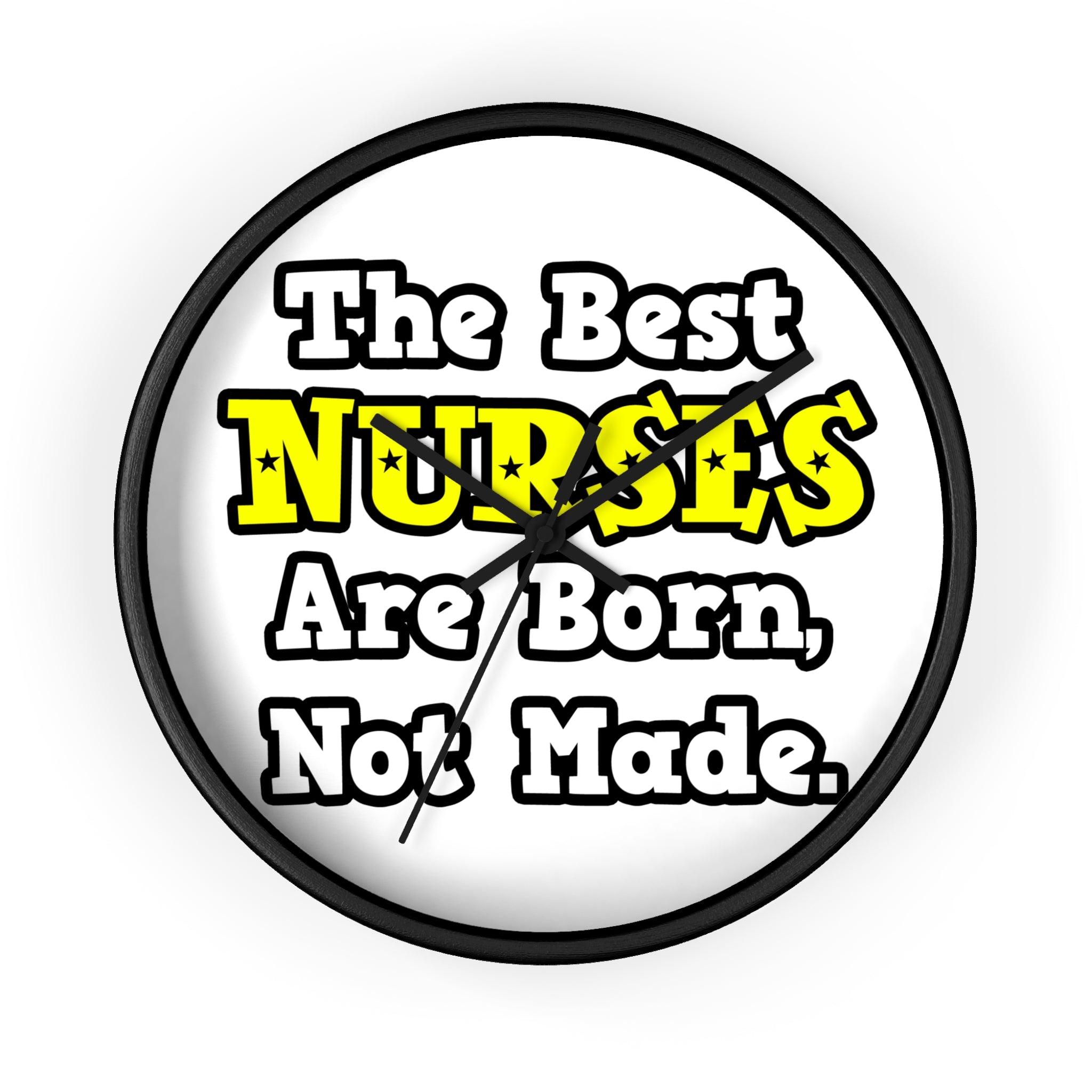 The Best Nurses Are Born, Not Made - Wall Clock