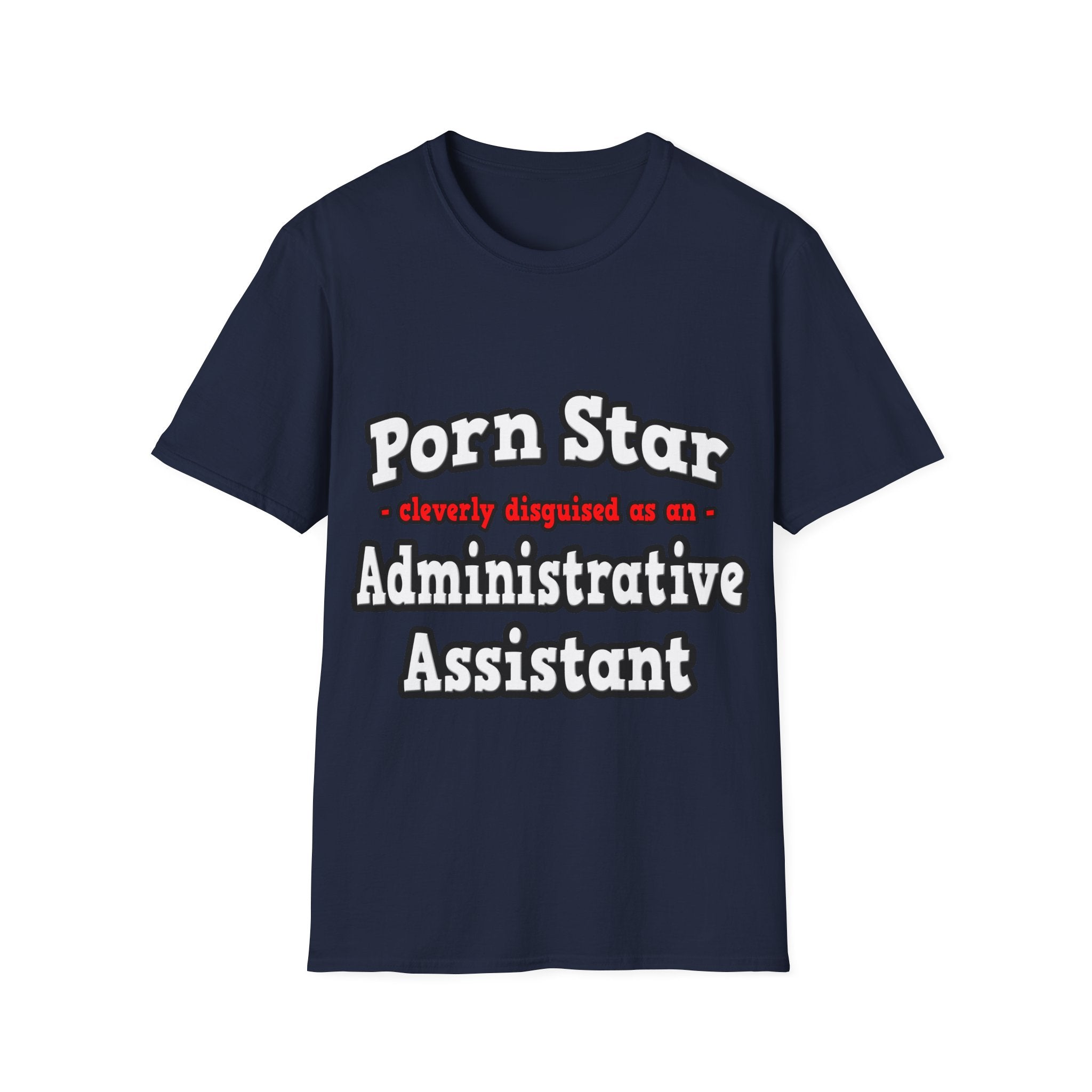 Porn Star...Administrative Assistant - Unisex Softstyle T-Shirt
