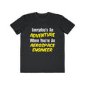 Everyday's An Adventure...Aerospace Engineer - Men's Lightweight Fashion Tee