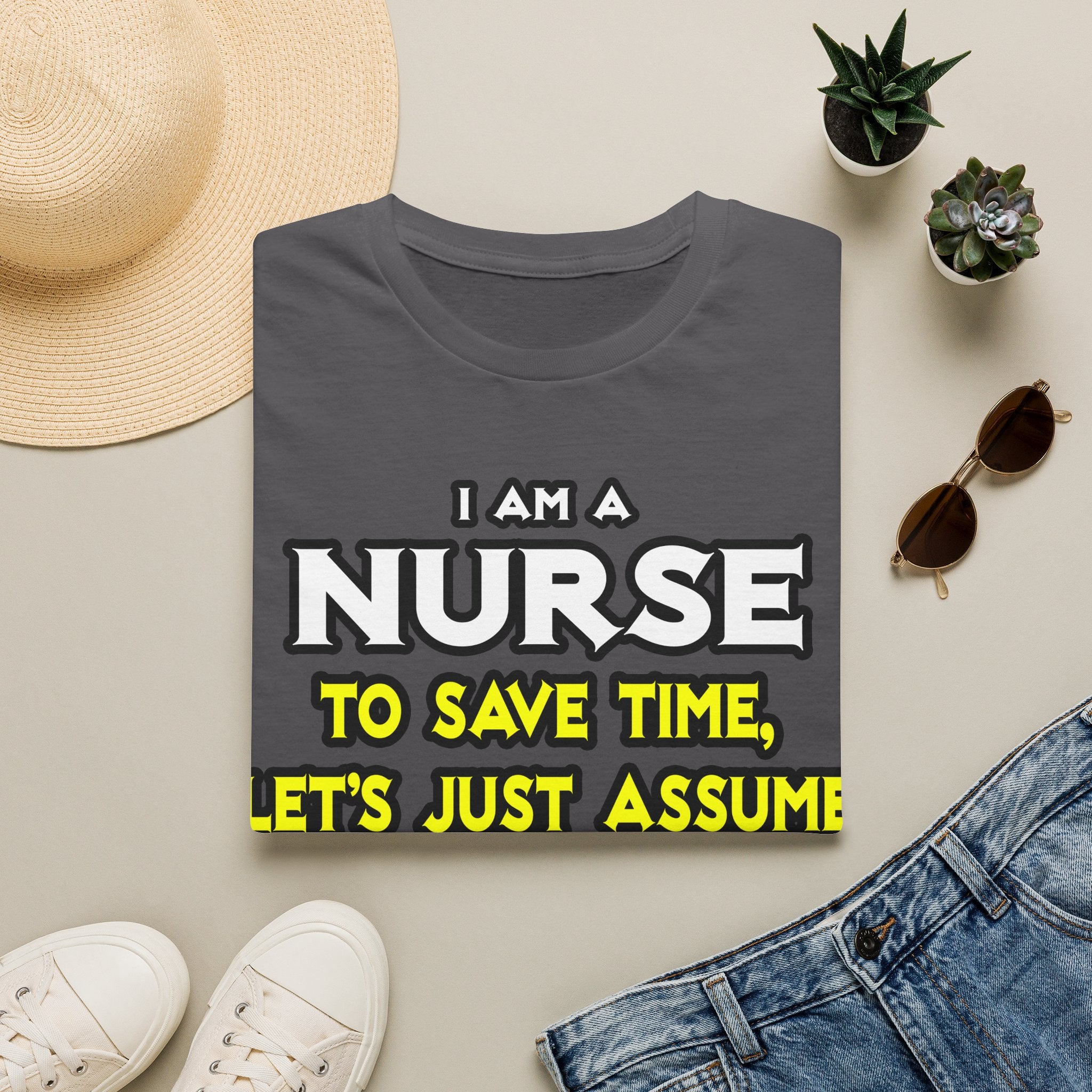 Nurse...Assume I Am Never Wrong - Unisex Softstyle T-Shirt