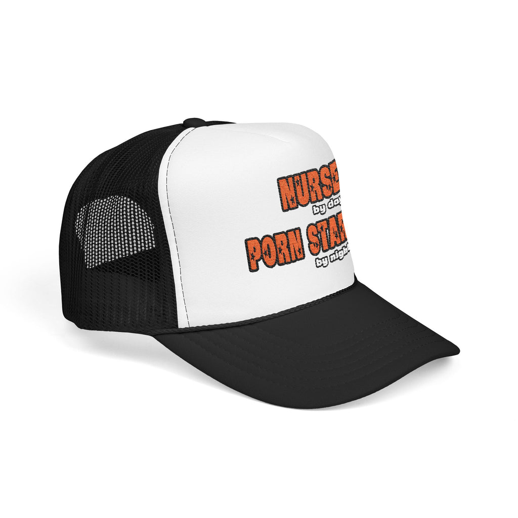 Nurse By Day...Porn Star By Night - Foam Trucker Hat