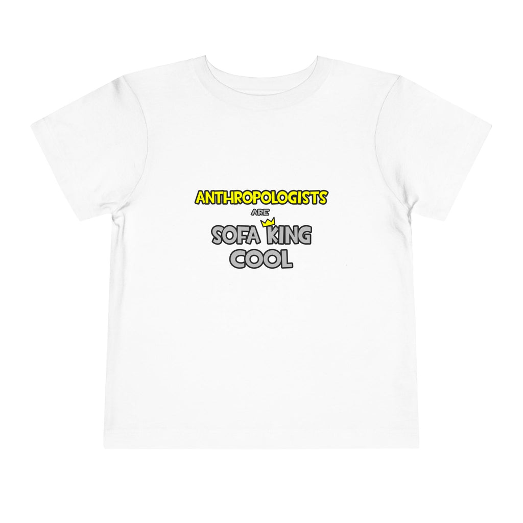 Anthropologists Are Sofa King Cool - Toddler Short Sleeve Tee