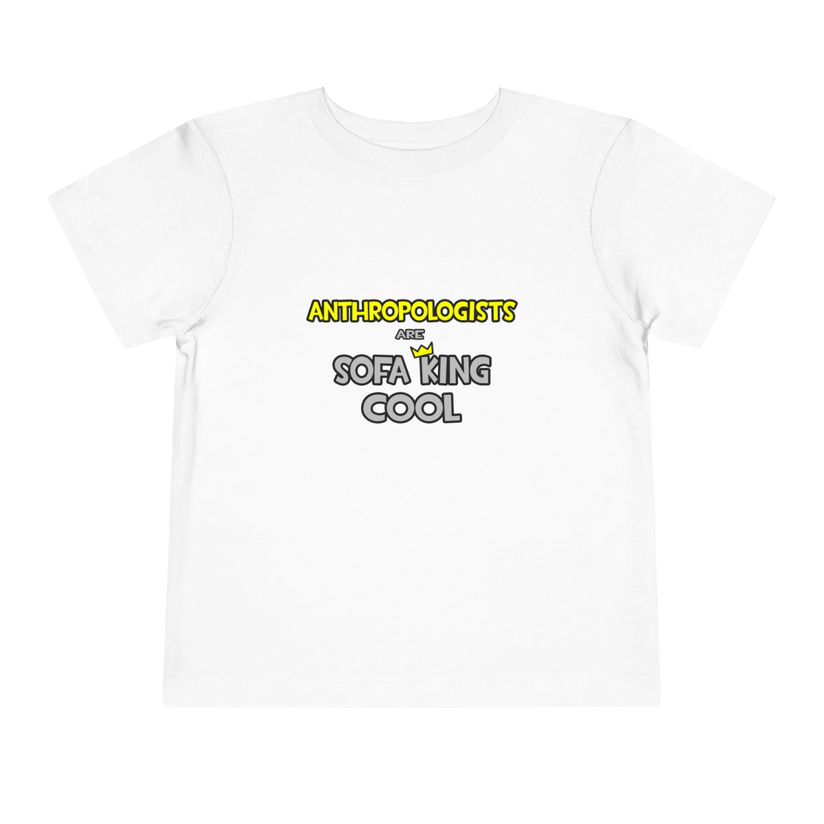 Anthropologists Are Sofa King Cool - Toddler Short Sleeve Tee