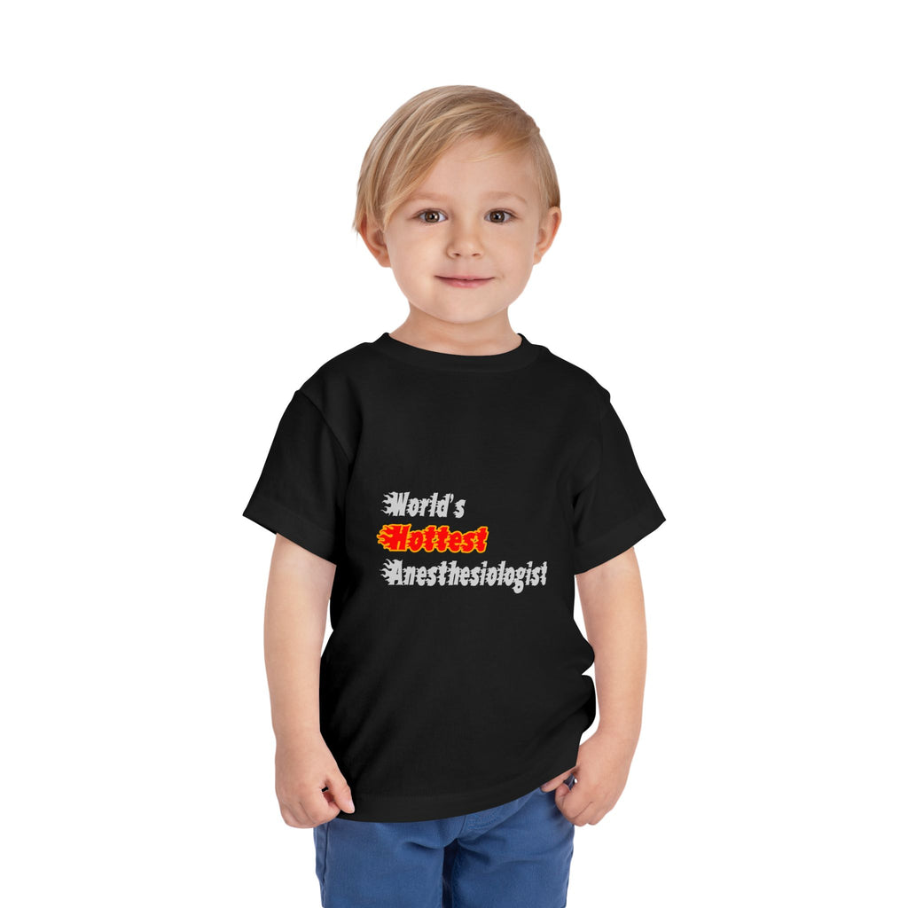 World's Hottest Anesthesiologist - Toddler Short Sleeve Tee