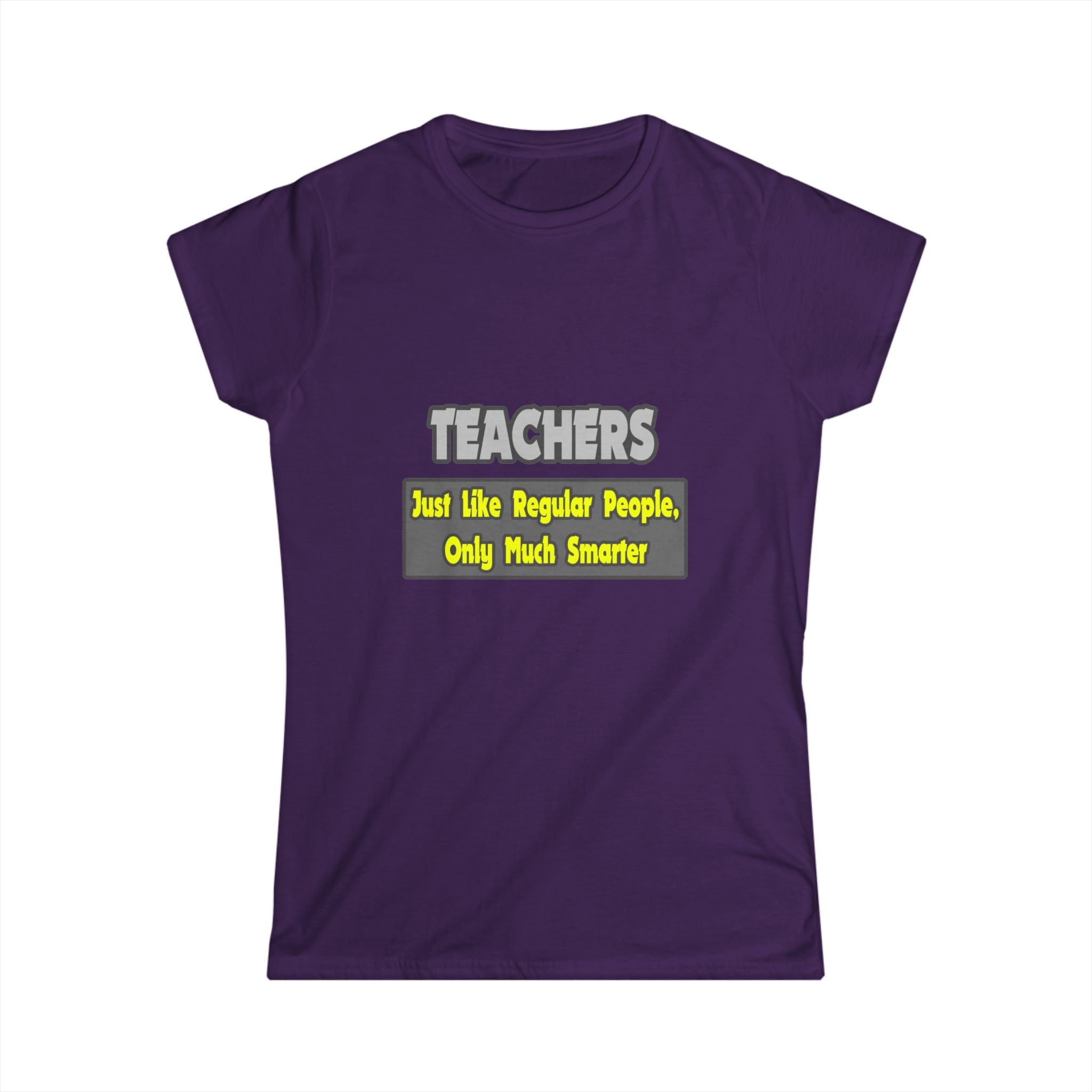 Teachers...Smarter - Women's Softstyle Tee