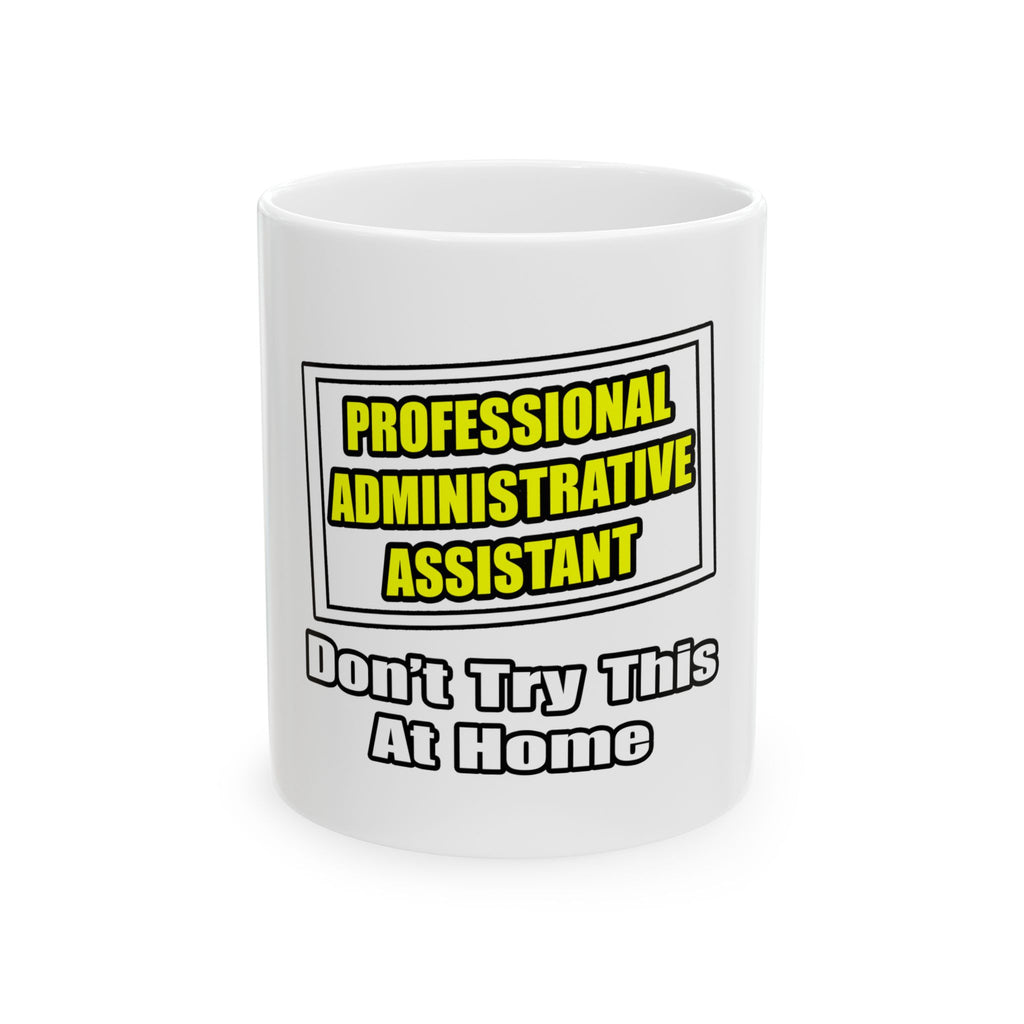 Professional Administrative Assistant...Joke - Ceramic Mug, (11oz, 15oz)