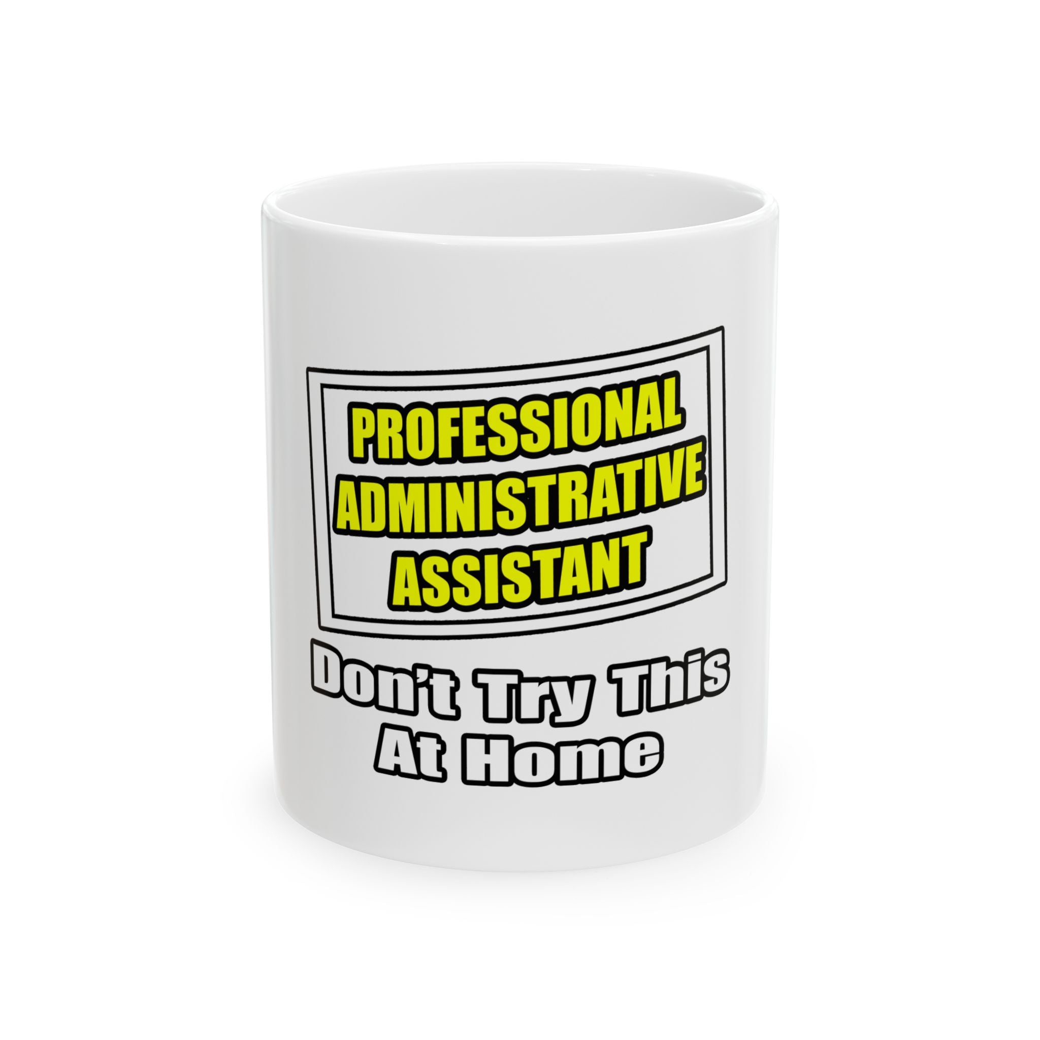 Professional Administrative Assistant...Joke - Ceramic Mug, (11oz, 15oz)