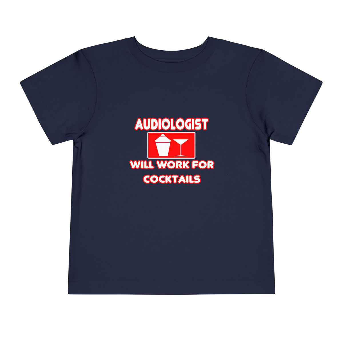 Audiologist ... Will Work For Cocktails - Toddler Short Sleeve Tee