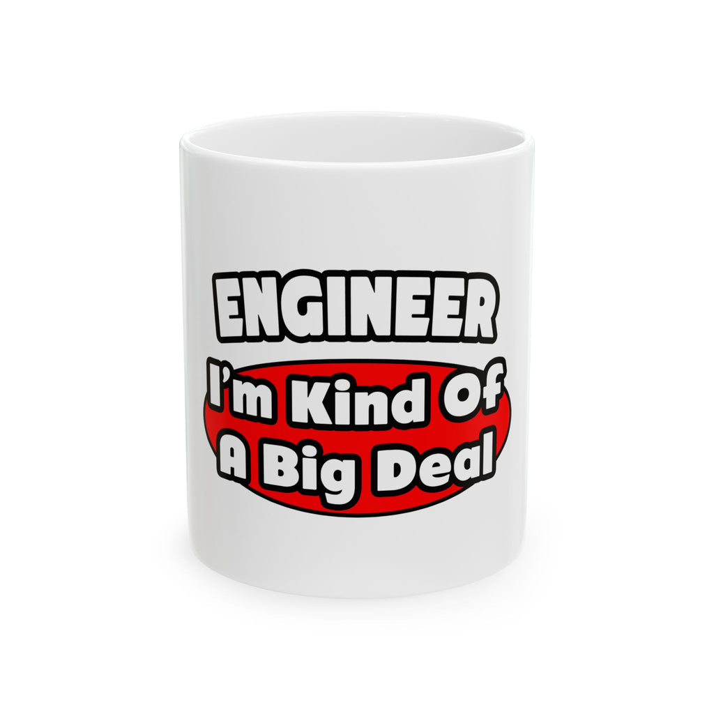 Engineer...Big Deal - Ceramic Mug, (11oz, 15oz)