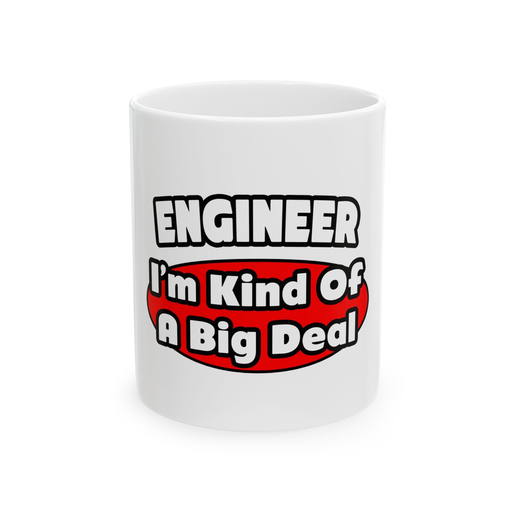 Engineer...Big Deal - Ceramic Mug, (11oz, 15oz)