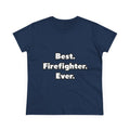 Best. Firefighter. Ever - Women's Midweight Cotton Tee