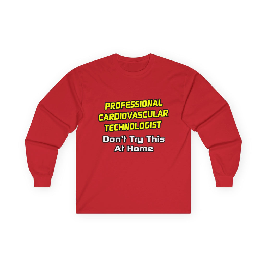 Professional Cardiovascular Technologist .. Joke - Unisex Ultra Cotton Long Sleeve Tee