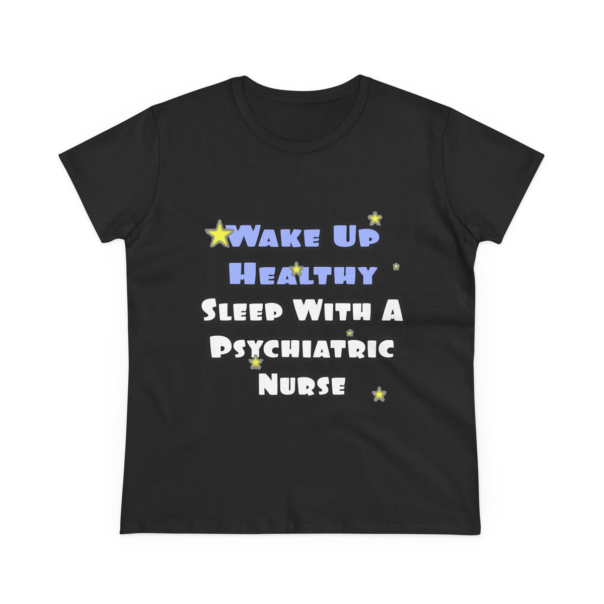 Wake Up Healthy...Sleep With a Psych Nurse - Women's Midweight Cotton Tee