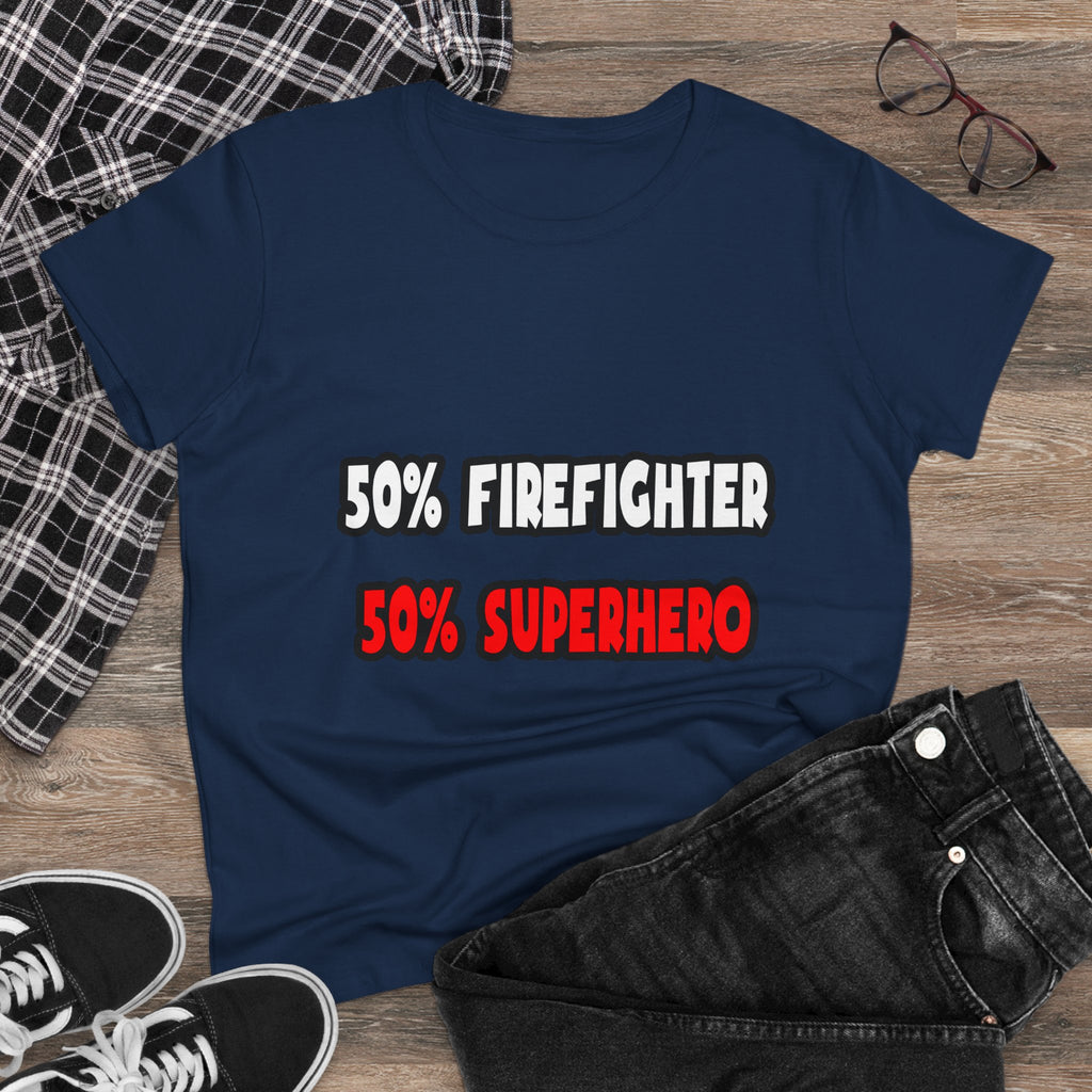 Half Firefighter ... Half Superhero - Women's Midweight Cotton Tee