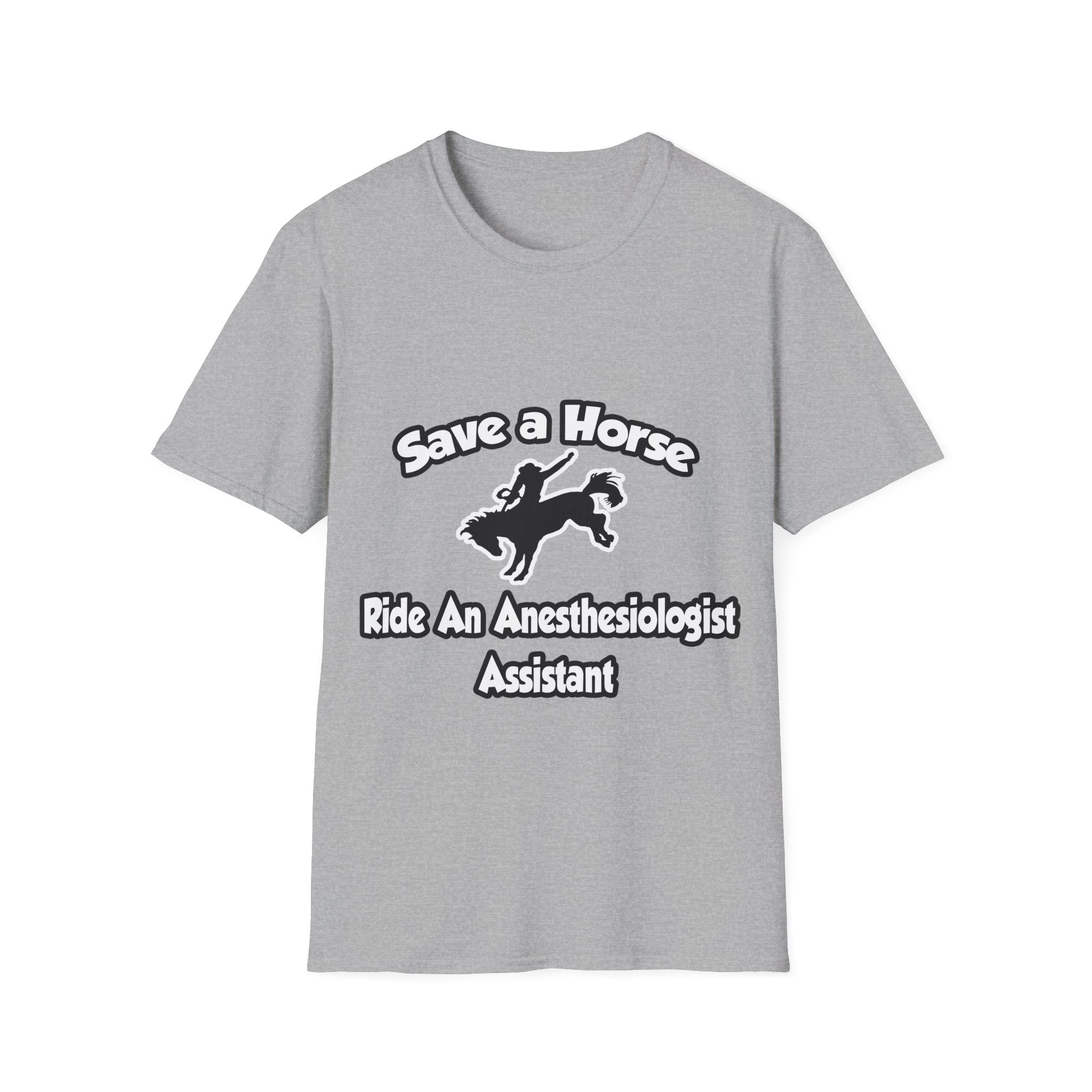 Save a Horse, Ride an Anesthesiologist Asst - Unisex Softstyle T-Shirt