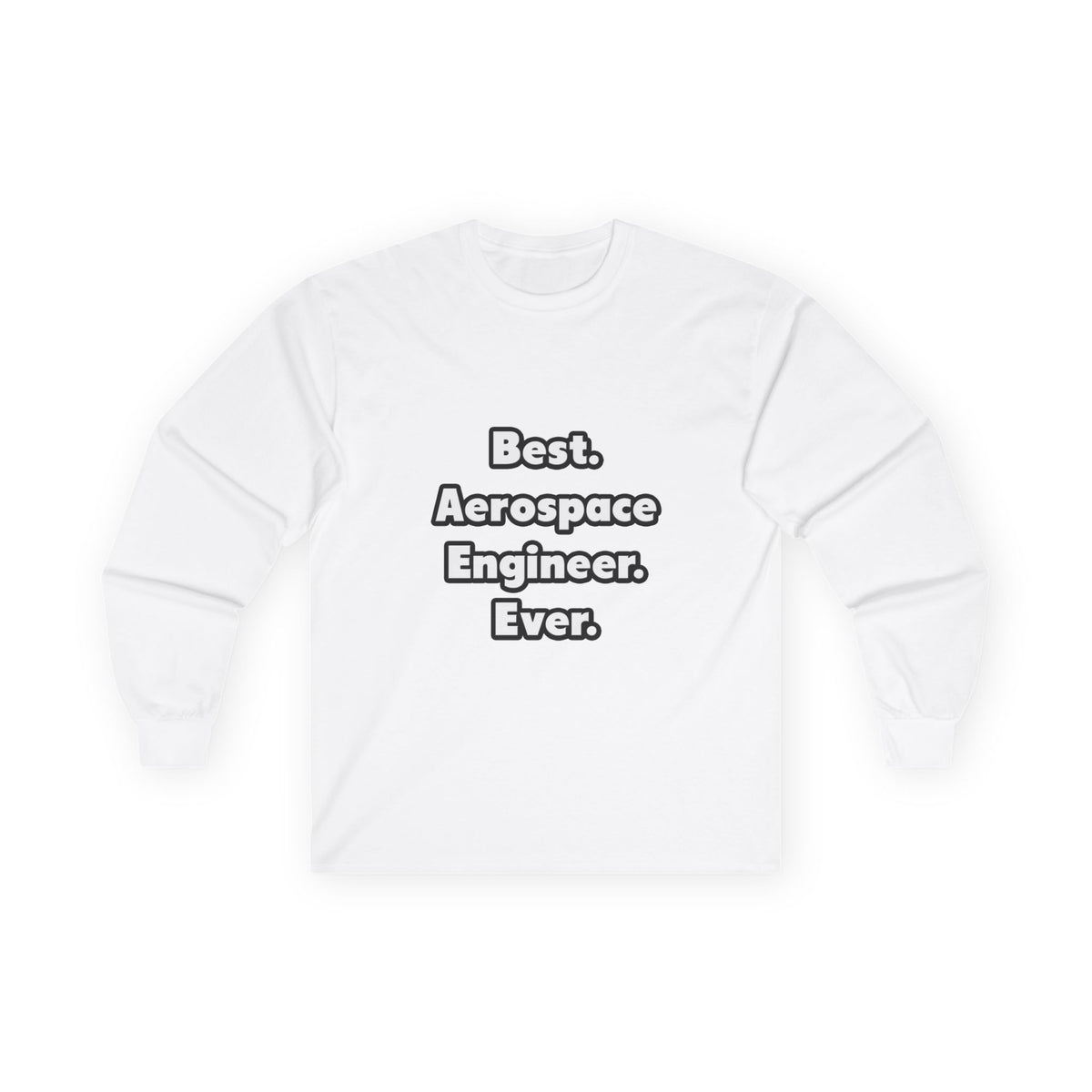 Best. Aerospace Engineer. Ever - Unisex Ultra Cotton Long Sleeve Tee