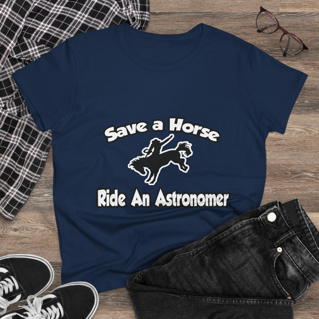 Save a Horse, Ride an Astronomer - Women's Midweight Cotton Tee
