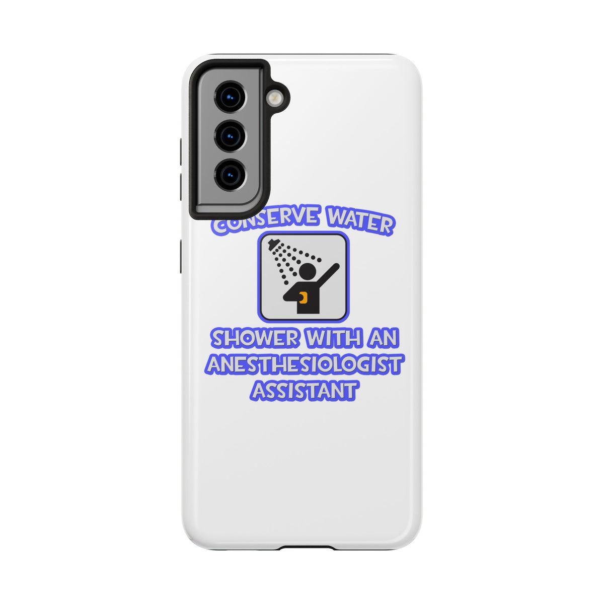 Conserve Water .. Shower With Anesthesiologist Asst - Tough Phone Cases