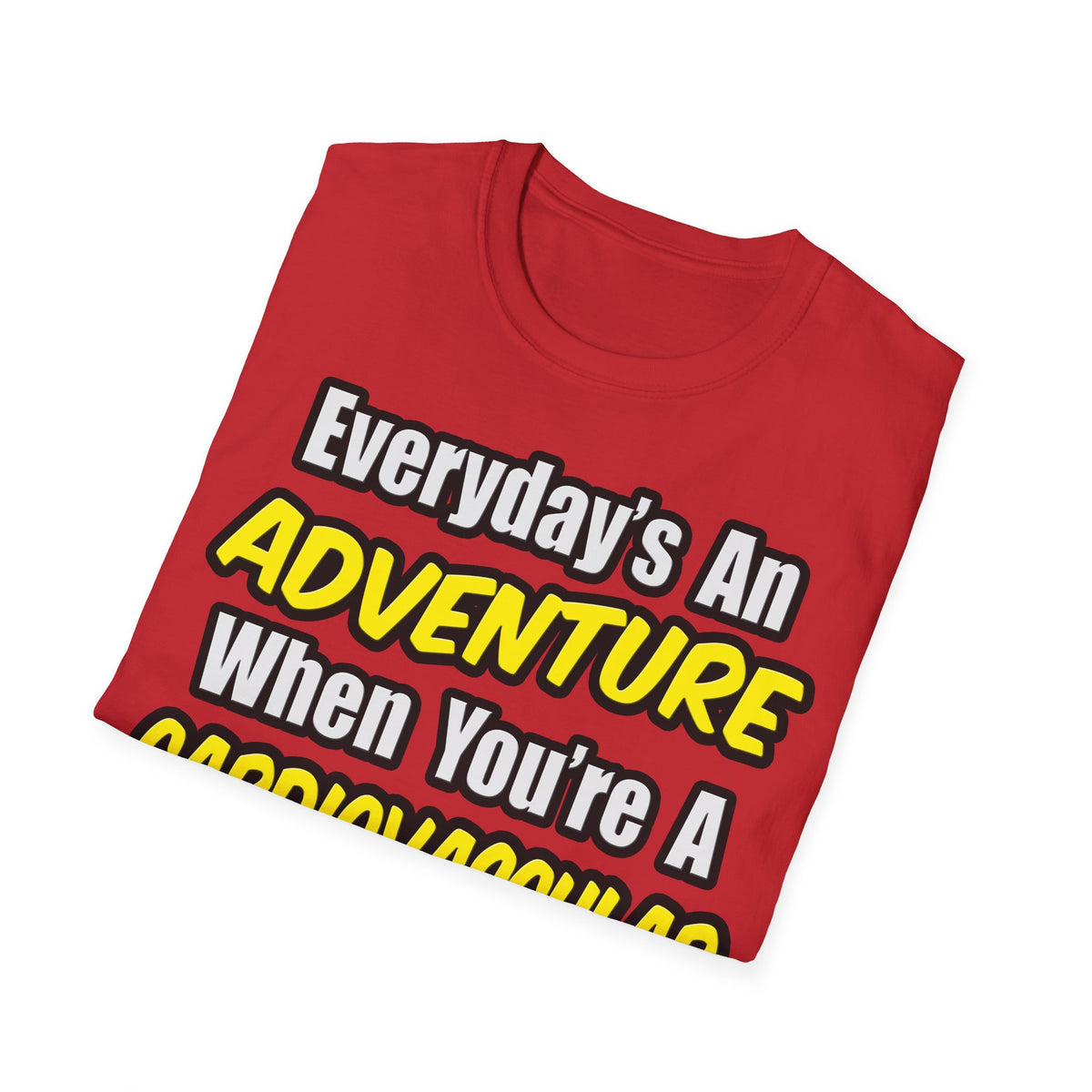 Everyday's An Adventure .. Cardiovascular Tech - Unisex Softstyle T-Shirt