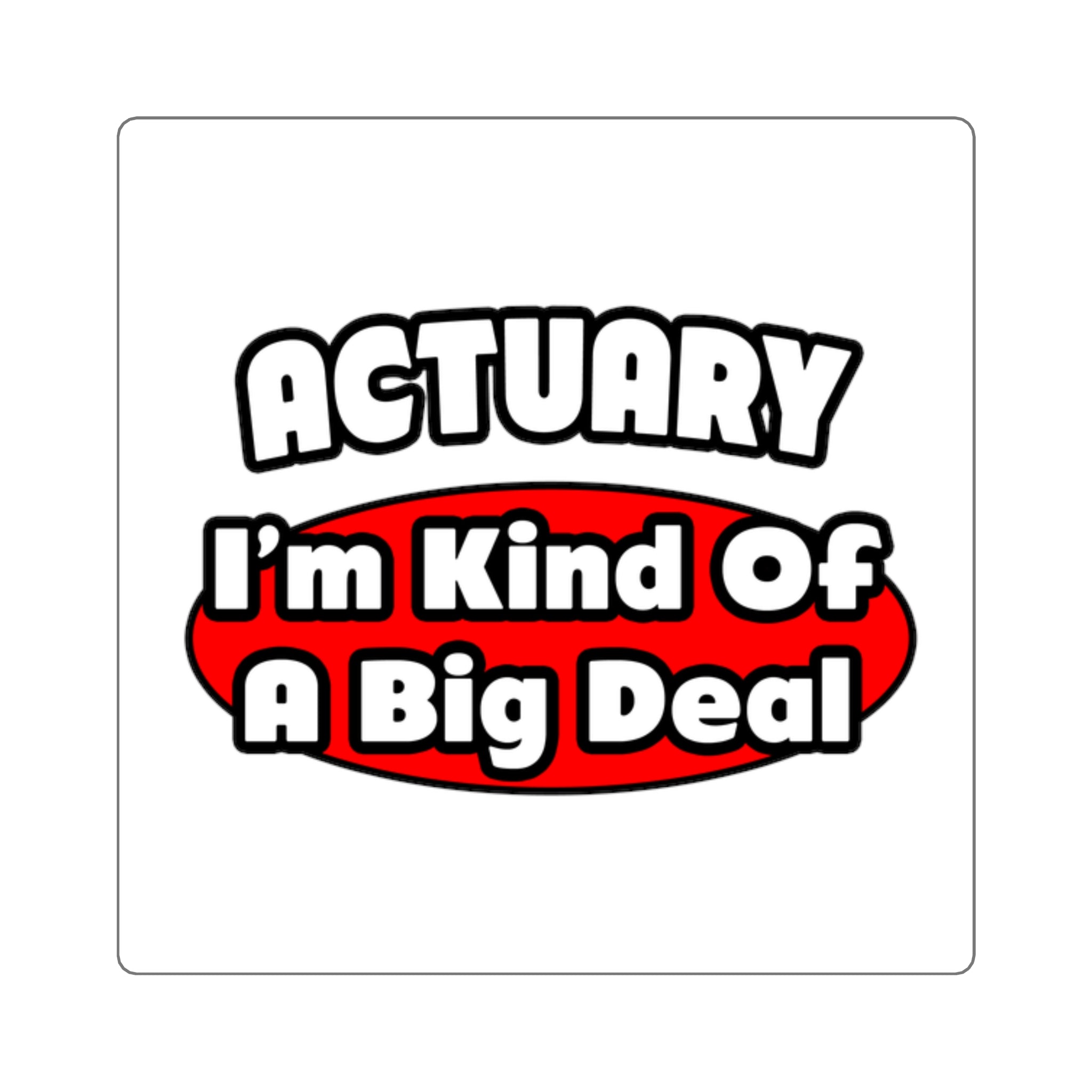 Actuary...Big Deal (2) - Square Stickers