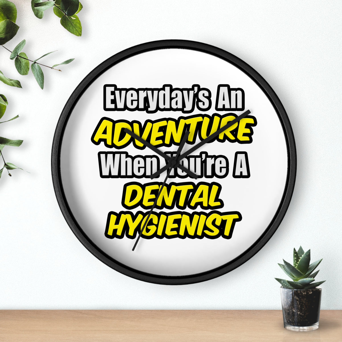 Everyday's An Adventure...Dental Hygienist - Wall Clock