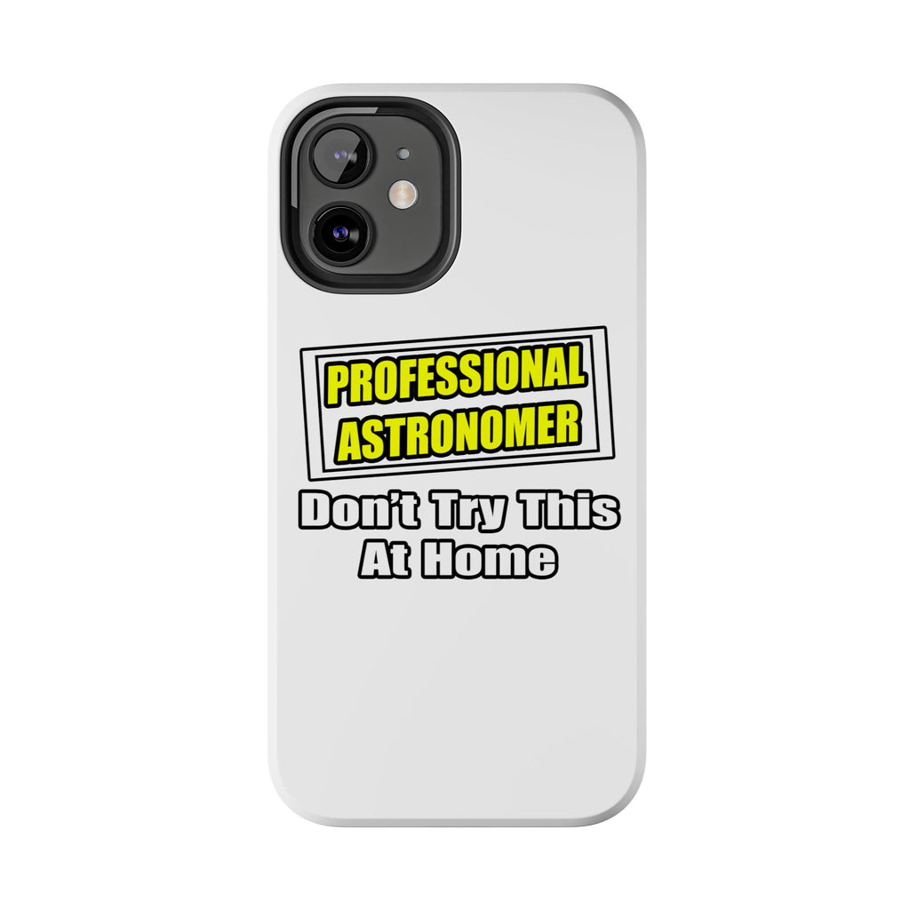 Professional Astronomer...Joke - Tough Phone Cases