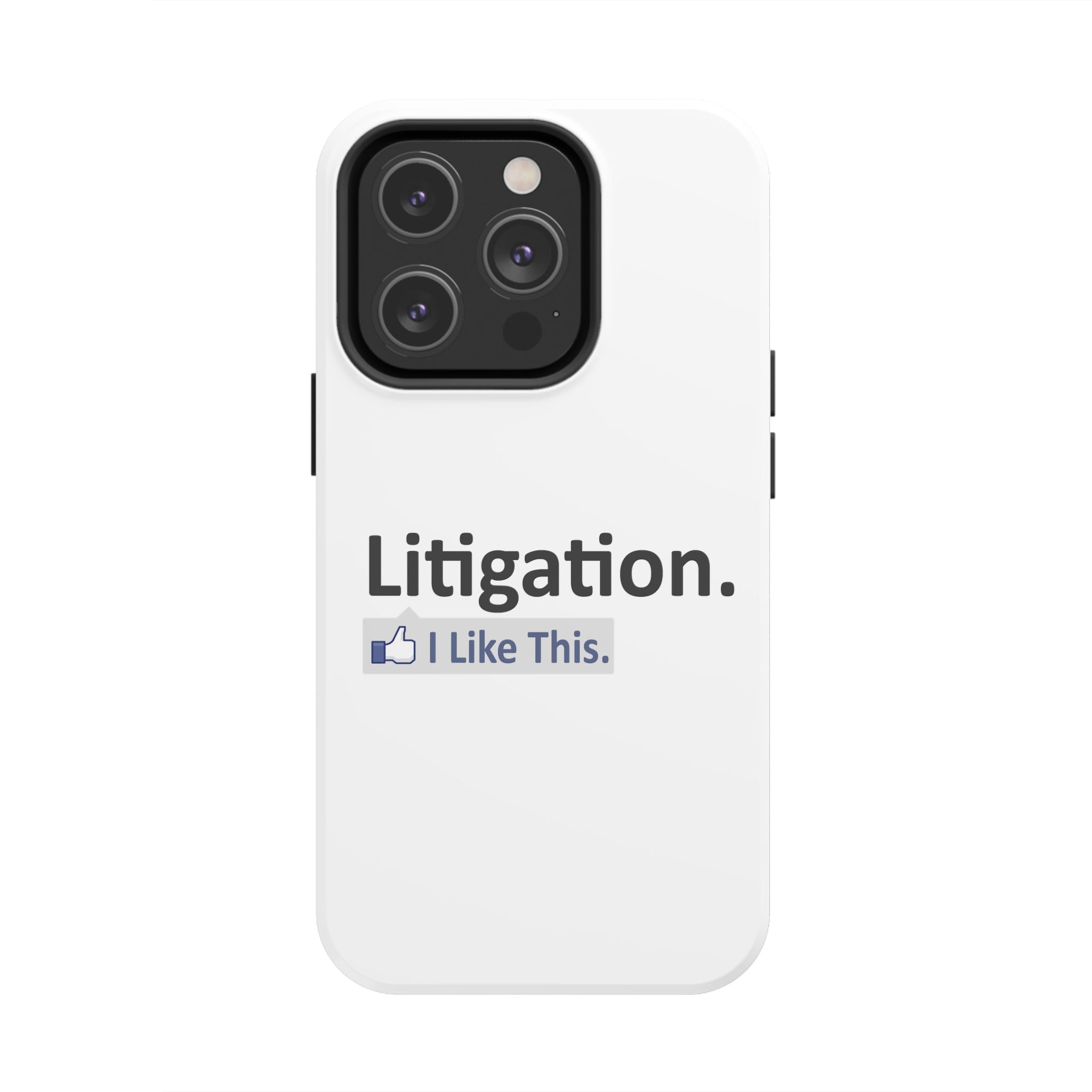 Litigation...I Like This - Tough Phone Cases