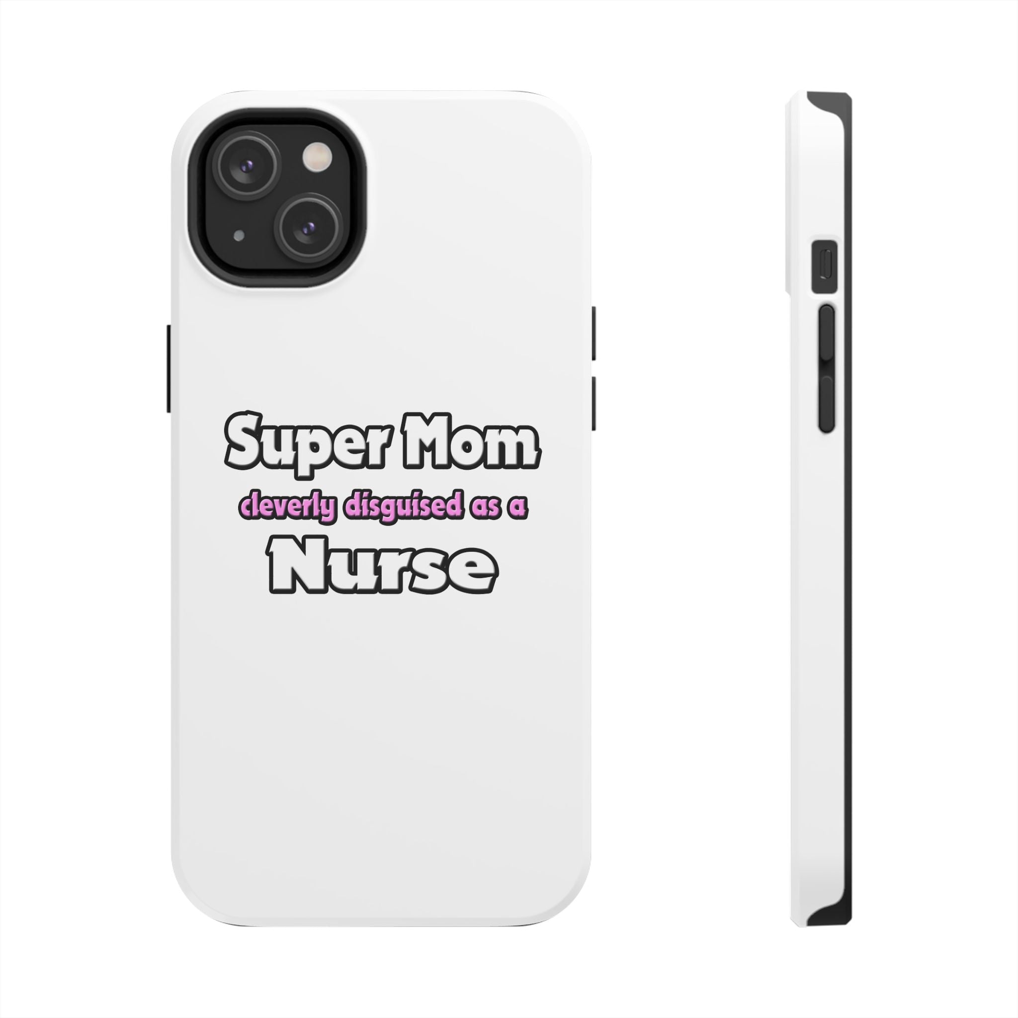 Super Mom ... Nurse - Tough Phone Cases