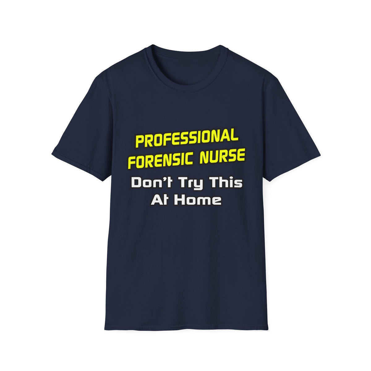 Professional Forensic Nurse .. Joke - Unisex Softstyle T-Shirt