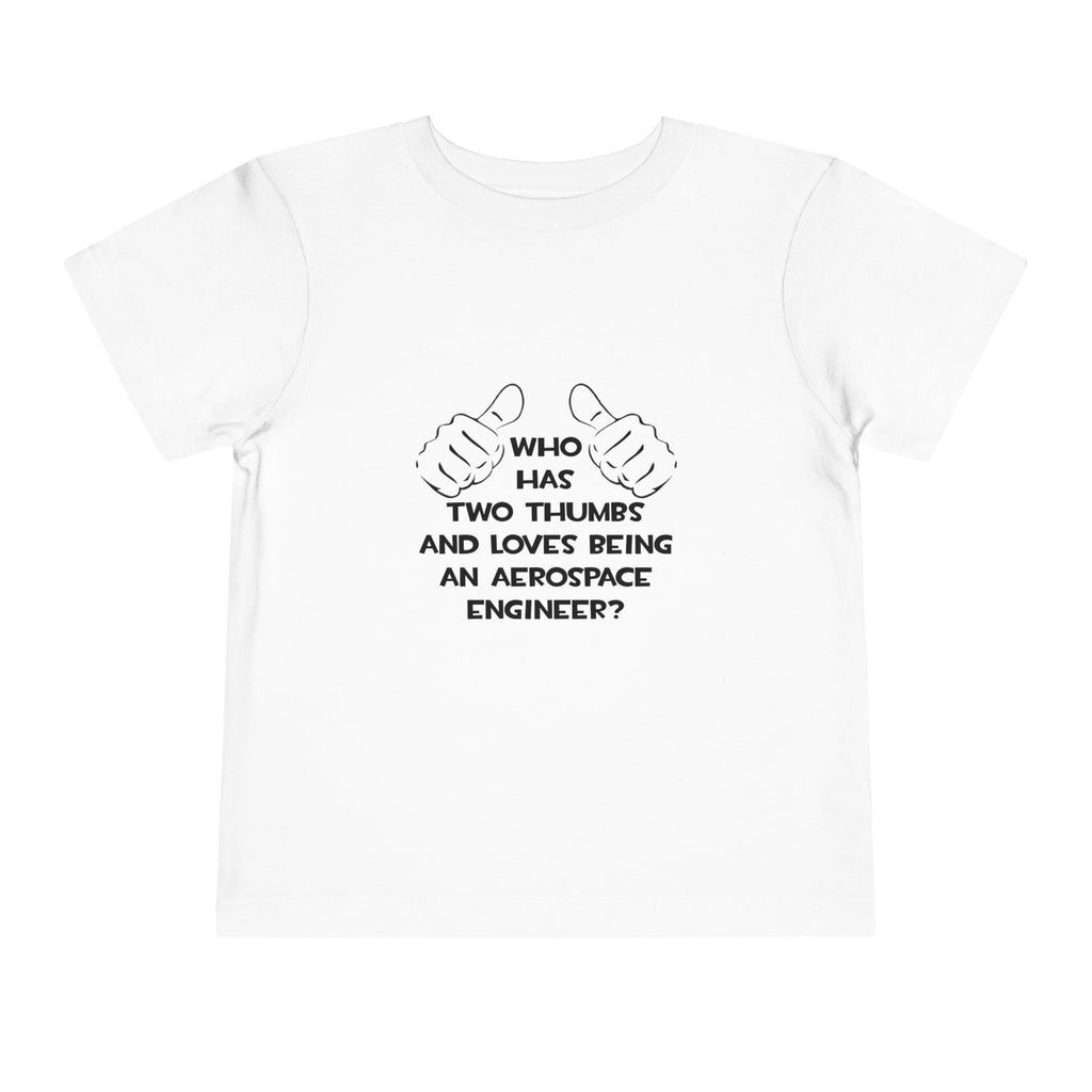 Two Thumbs...Aerospace Engineer - Toddler Short Sleeve Tee