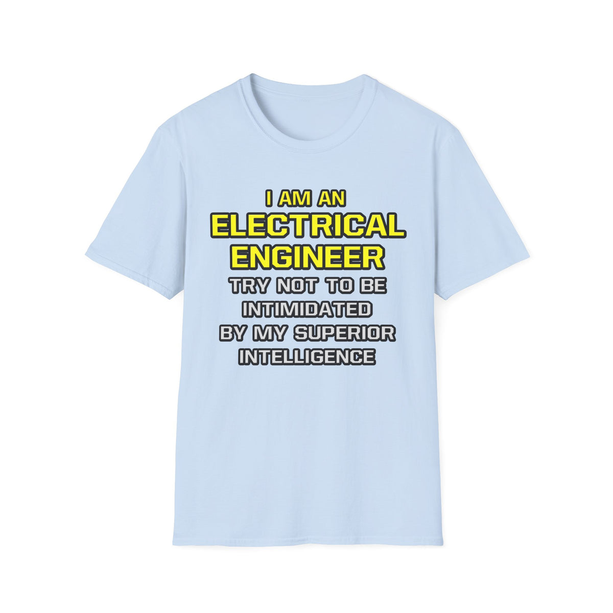 Electrical Engineer...Superior Intelligence - Unisex Softstyle T-Shirt