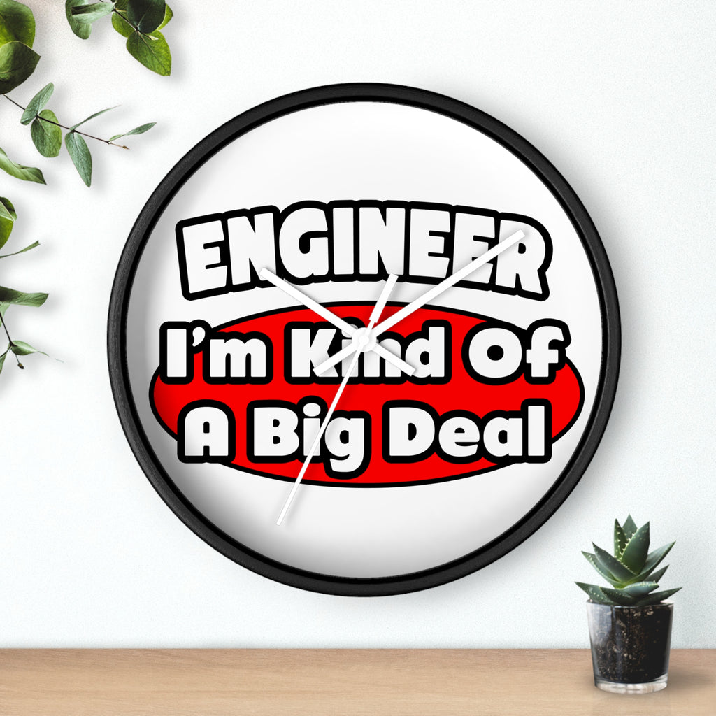 Engineer...Big Deal - Wall Clock
