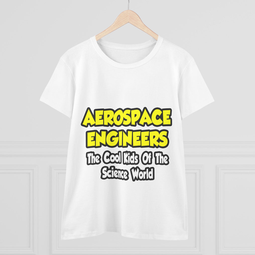 Aerospace Engineers...Cool Kids of Sci World - Women's Midweight Cotton Tee