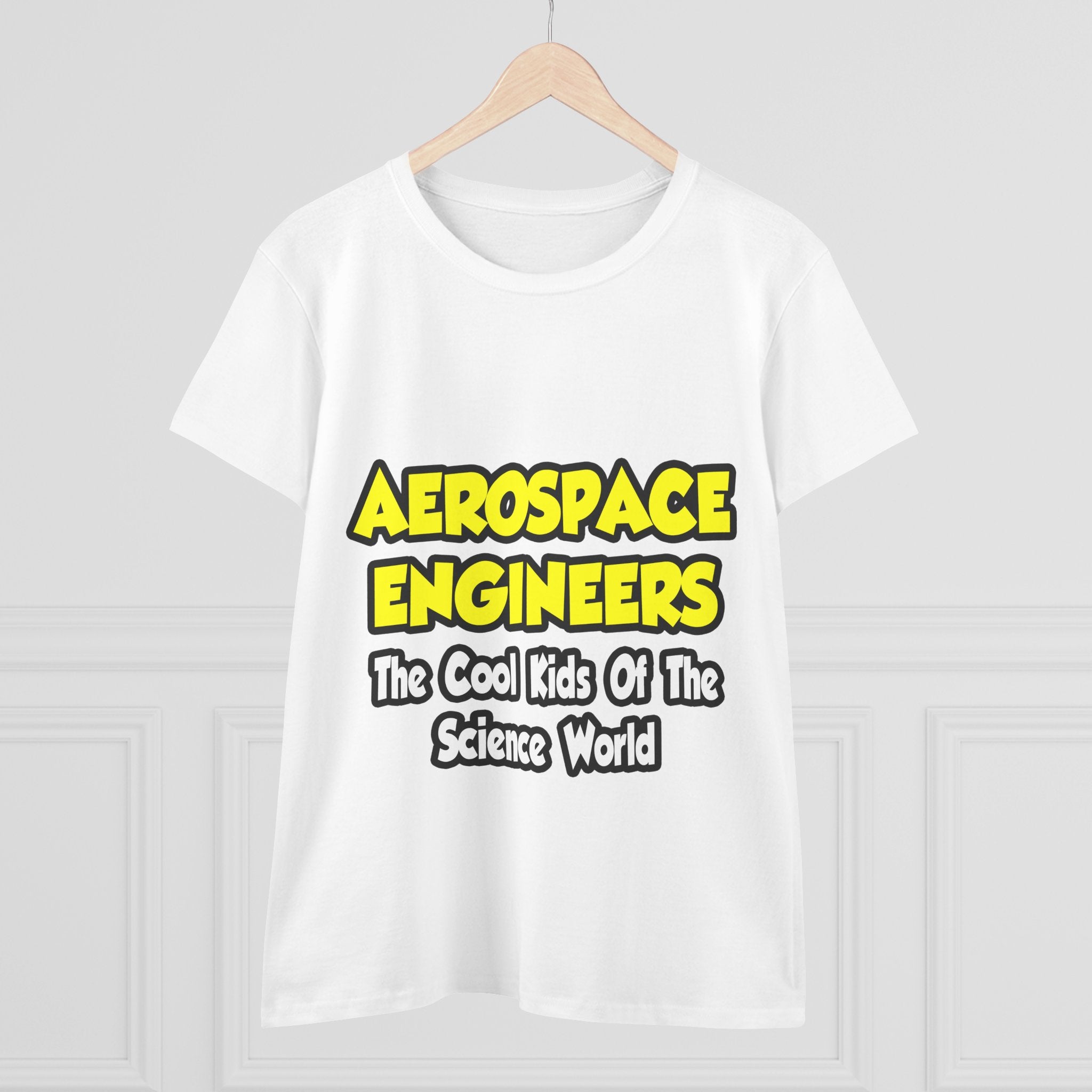 Aerospace Engineers...Cool Kids of Sci World - Women's Midweight Cotton Tee