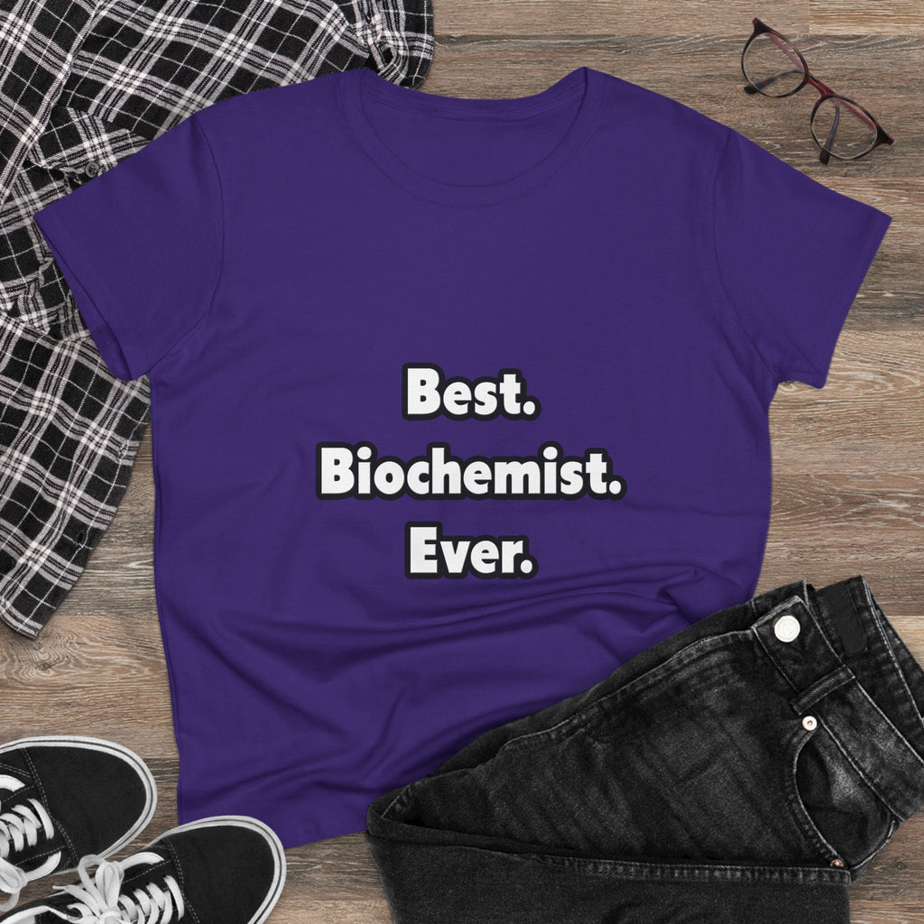 Best. Biochemist. Ever - Women's Midweight Cotton Tee