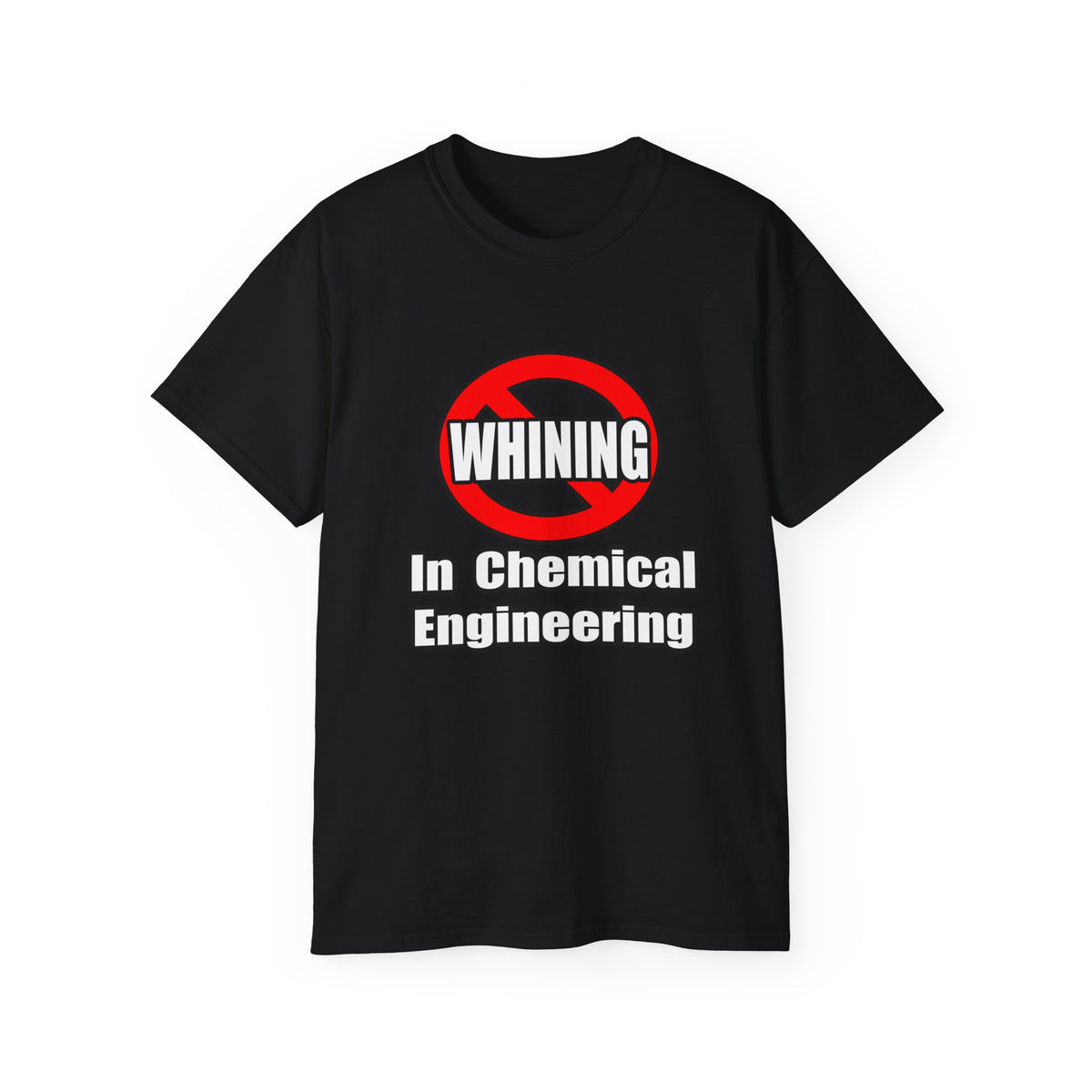 No Whining In Chemical Engineering - Unisex Ultra Cotton Tee