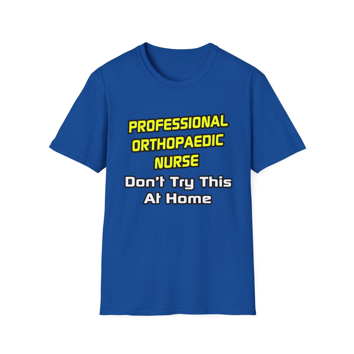 Professional Orthopaedic Nurse .. Joke - Unisex Softstyle T-Shirt