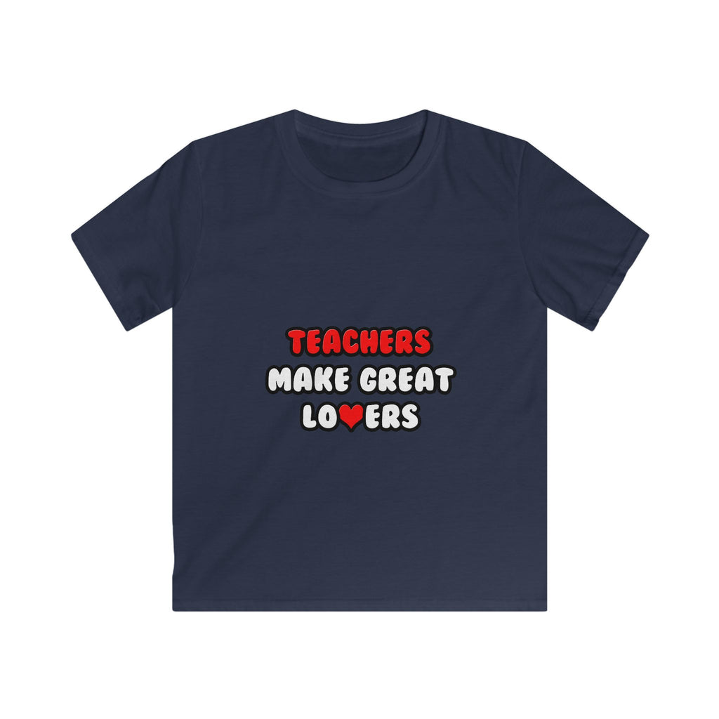 Teachers Make Great Lovers - Kids Softstyle Tee