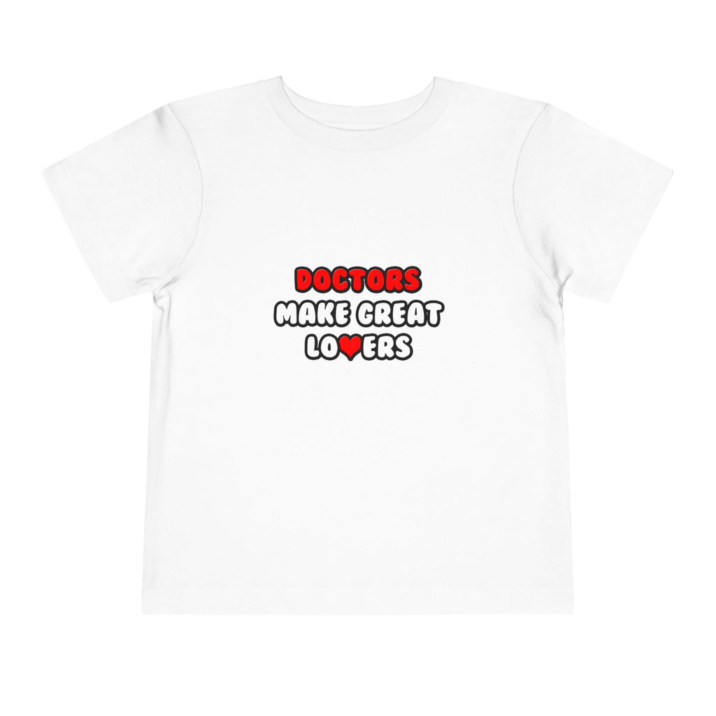 Doctors Make Great Lovers - Toddler Short Sleeve Tee