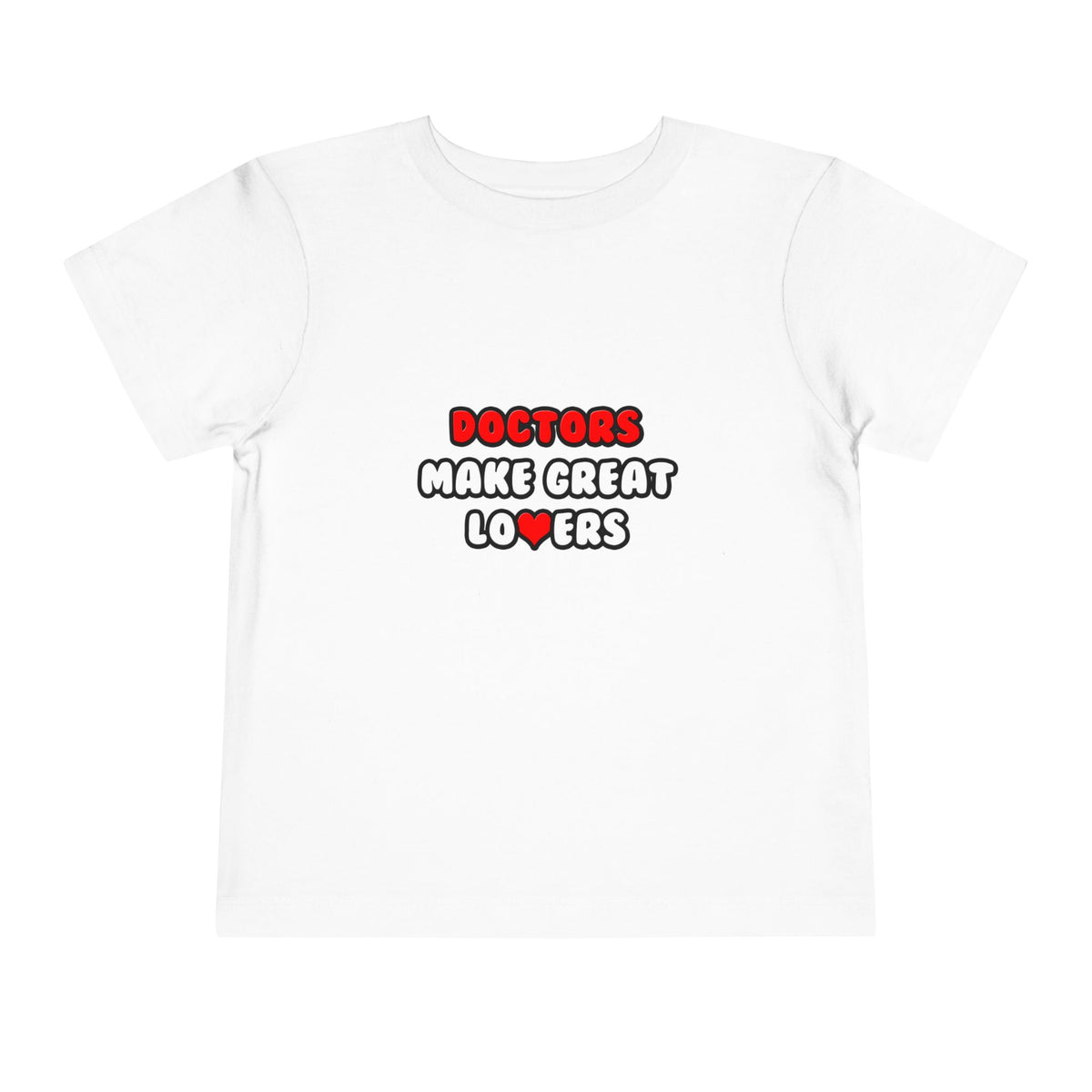 Doctors Make Great Lovers - Toddler Short Sleeve Tee