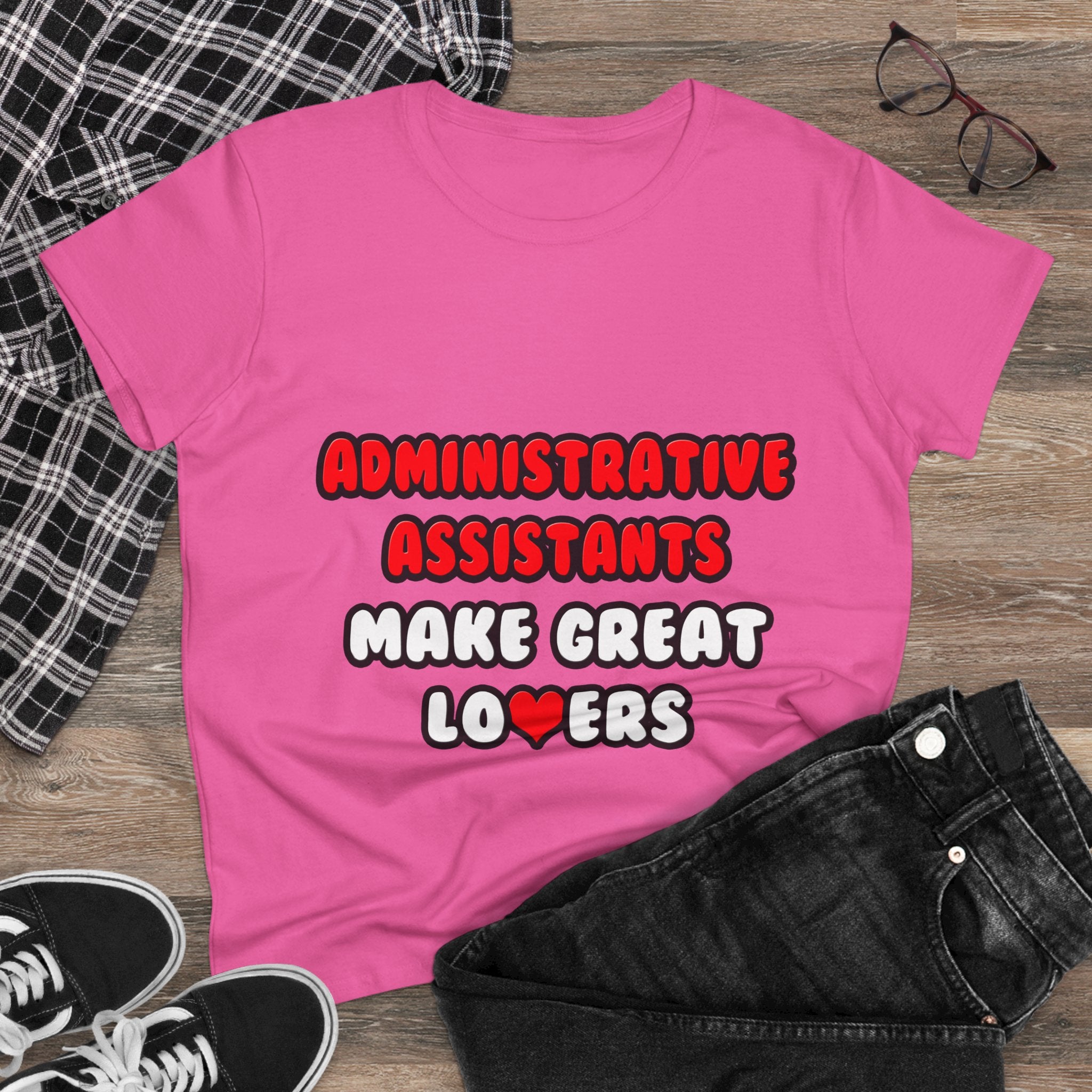 Administrative Assistants Make Great Lovers - Women's Midweight Cotton Tee